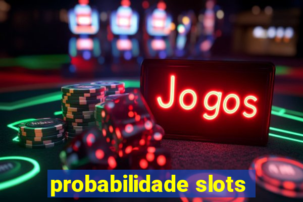 probabilidade slots